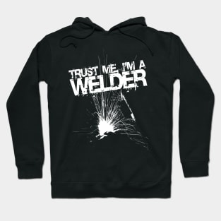 Trust Me I'm a Welder Funny Welding Design Hoodie